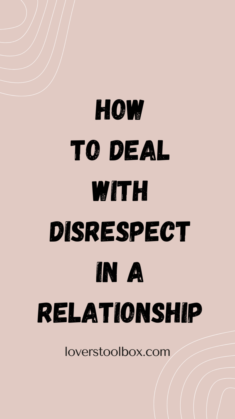 What To Do If You're Being Disrespected In A Relationship - Lovers Toolbox