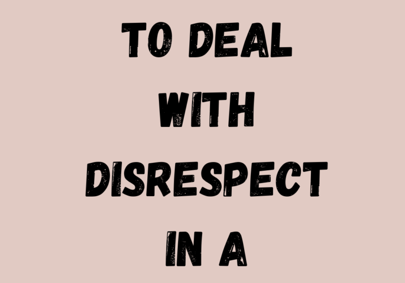 How To Deal With Disrespect In A Relationship