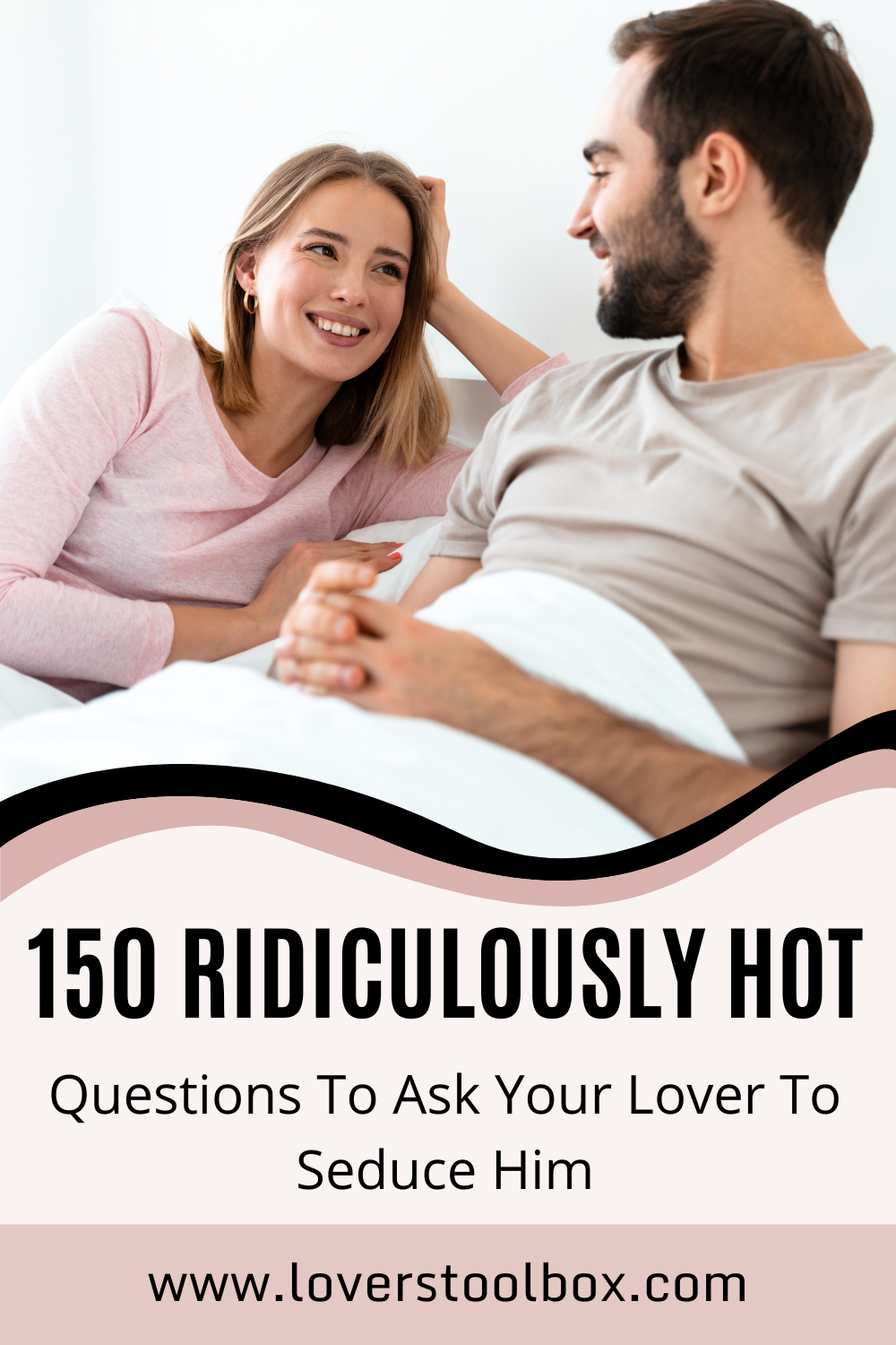 150 Ridiculously Hot Questions To Ask Your Lover