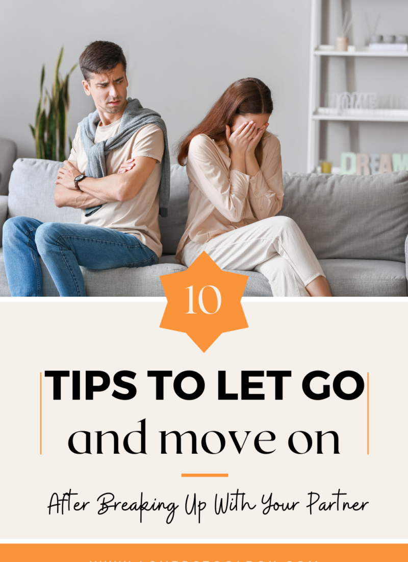 10 Tips To Let Go And Move On After A Breakup