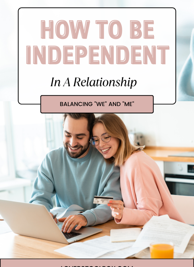 How To Be Independent In A Relationship: Balancing ‘We’ and ‘Me’